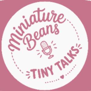 Miniature Beans: TINY TALKS