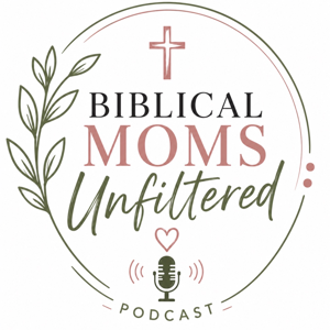 Biblical Moms Unfiltered