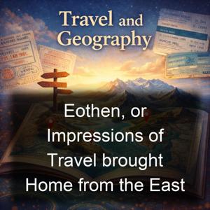 Eothen, or Impressions of Travel brought Home from the East