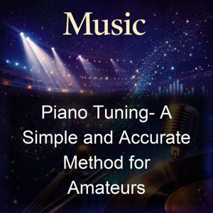 Piano Tuning- A Simple and Accurate Method for Amateurs