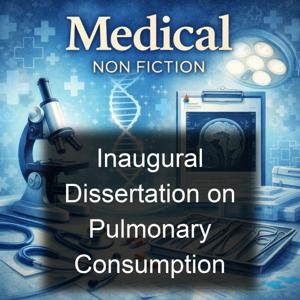 Inaugural Dissertation on Pulmonary Consumption