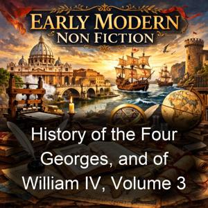 History of the Four Georges, and of William IV, Volume 3