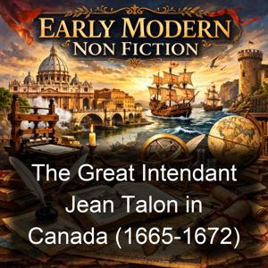The Great Intendant Jean Talon in Canada (1665-1672)