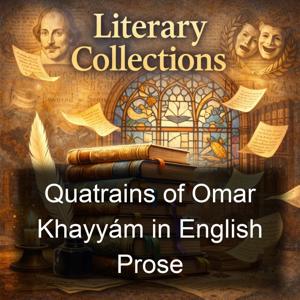 Quatrains of Omar Khayyám in English Prose