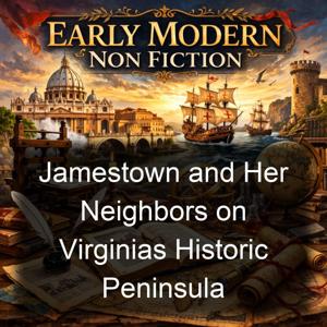 Jamestown and Her Neighbors on Virginias Historic Peninsula