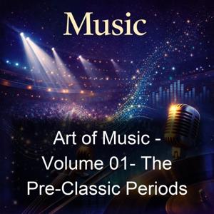 Art of Music - Volume 01- The Pre-Classic Periods