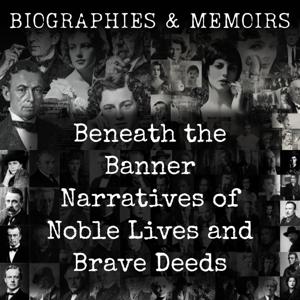 Beneath the Banner - Narratives of Noble Lives and Brave Deeds