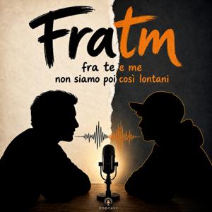 FRATM - Fra te e me. Non siamo poi così lontani.