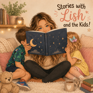 Stories with Lish and the Kids!