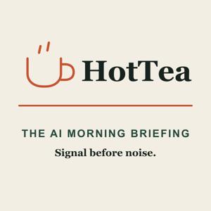 HotTea: The AI Morning Briefing