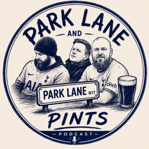 Park Lane and Pints (A Tottenham Hotspur Podcast)