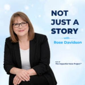 Not Just A Story™ with Rose Davidson