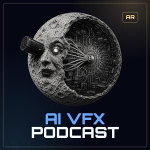 AI VFX PODCAST: أهم ما في الذكاء الاصطناعي