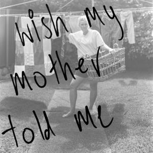Wish my mother told me Podcast