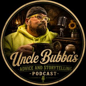 Uncle Bubba’s Advice and Storytelling
