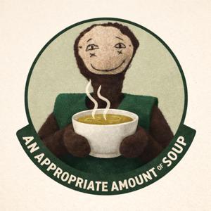 An Appropriate Amount of Soup