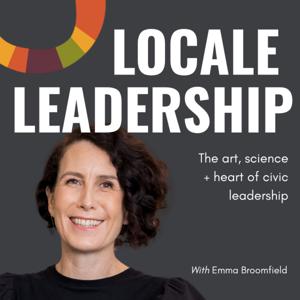 Locale Leadership: the art, heart and science of civic leadership