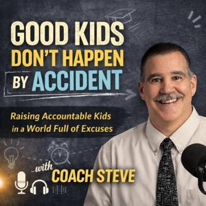 Good Kids Don't Happen By Accident