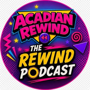 Acadian Rewind: The Rewind Podcast