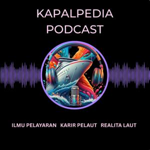 Kapalpedia Podcast. Ilmu Pelayaran, Karir Pelaut dan Realita Laut