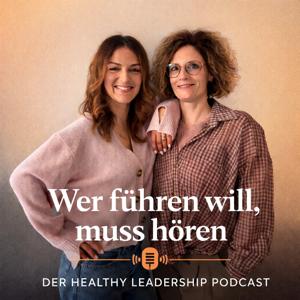 Wer führen will, muss hören! Der Healthy-Leadership-Podcast