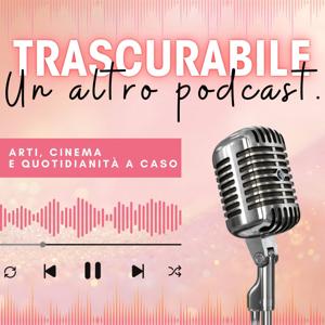 Trascurabile: un altro podcast.