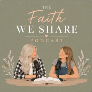 The Faith We Share Podcast