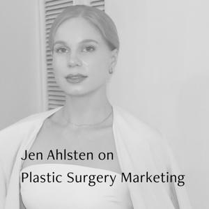 Jen Ahlsten on Plastic Surgery Marketing