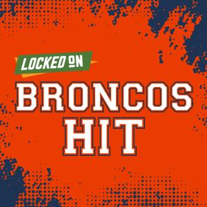 Locked On Broncos Hit - Quick Takes on the Denver Broncos