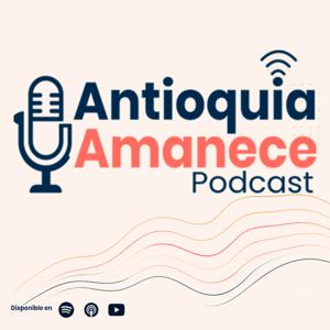 Antioquia Amanece Podcast