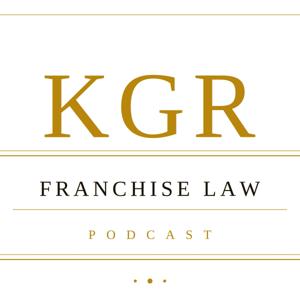 KGR Franchise Law Podcast