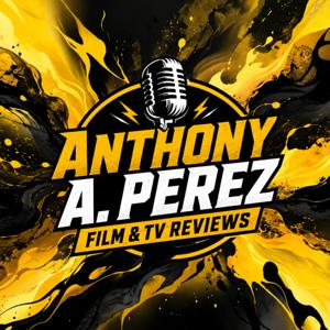 Anthony A. Perez - Film and TV Reviews