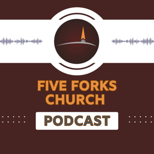 Five Forks Church Podcast