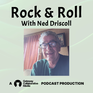 Rock & Roll with Ned Driscoll