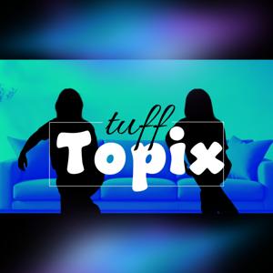 Tuff Topix