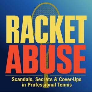Racket Abuse: Tennis Scandals, Secrets & Cover-Ups