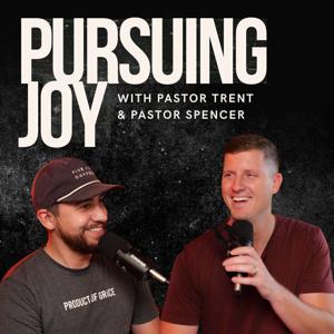 Pursuing Joy with Pastor Trent & Spencer