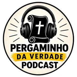 PERGAMINHO DA VERDADE | PODCAST