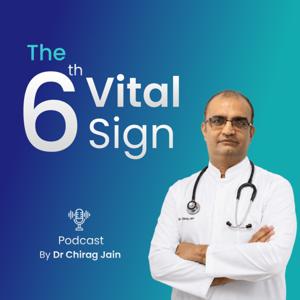 The Sixth Vital Sign | Podcast by Dr. Chirag .....