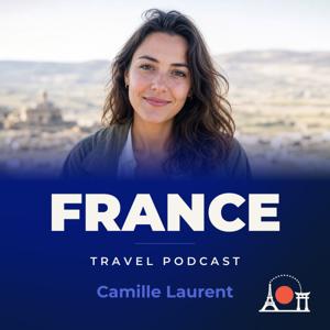 France Travel Podcast with Camille Laurent
