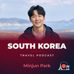 South Korea Travel Podcast with Minjun Park