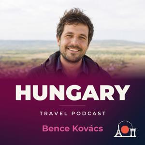 Hungary Travel Podcast with Bence Kovács