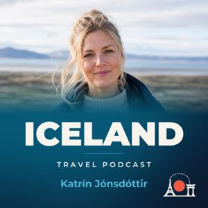 Iceland Travel Podcast with Katrín Jónsdóttir