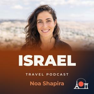 Israel Travel Podcast with Noa Shapira