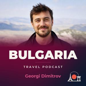 Bulgaria Travel Podcast with Georgi Dimitrov