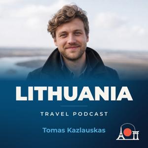 Lithuania Travel Podcast with Tomas Kazlauskas
