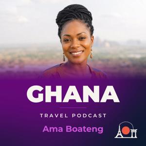 Ghana Travel Podcast with Ama Boateng