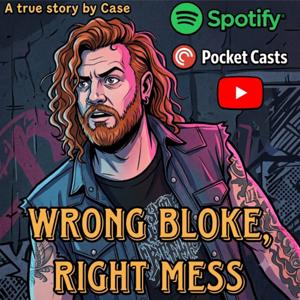 Wrong Bloke, Right Mess