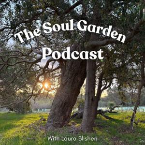 The Soul garden with Laura Blishen.