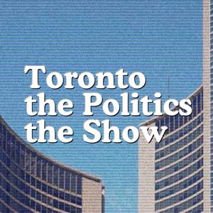 Toronto the Politics the Show